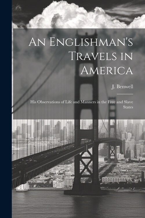 An Englishmans Travels in America: His Observations of Life and Manners in the Free and Slave States (Paperback)