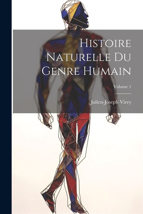 Histoire Naturelle Du Genre Humain; Volume 1 (Paperback)