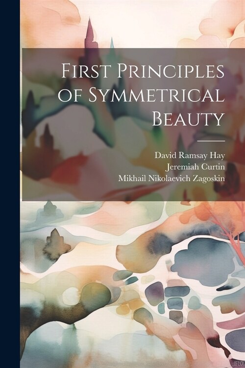 First Principles of Symmetrical Beauty (Paperback)