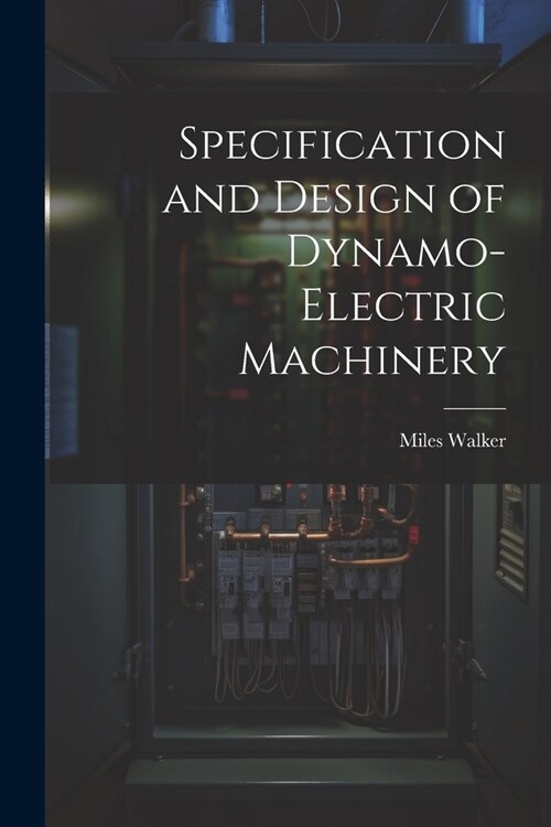 Specification and Design of Dynamo-Electric Machinery (Paperback)