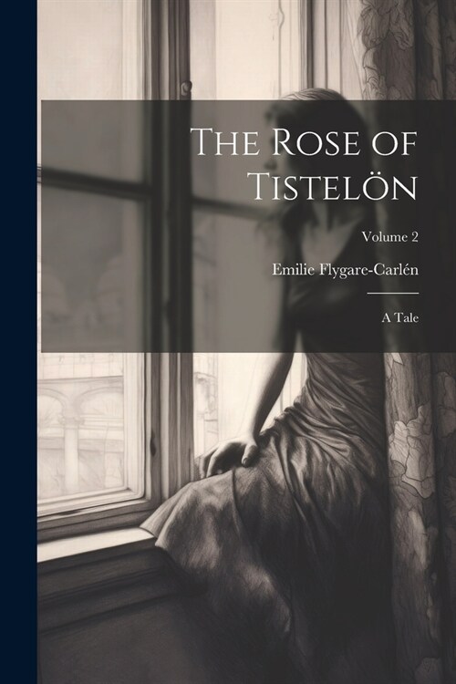 The Rose of Tistel?: A Tale; Volume 2 (Paperback)