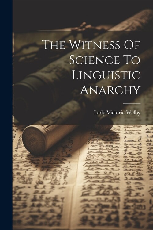 The Witness Of Science To Linguistic Anarchy (Paperback)