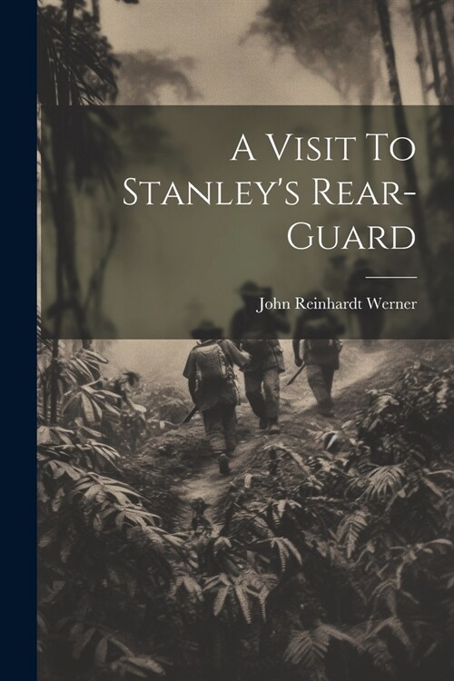 A Visit To Stanleys Rear-Guard (Paperback)