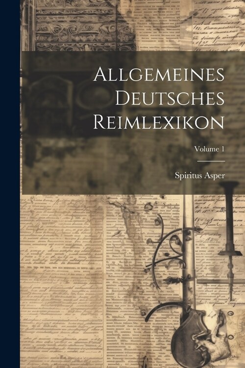 Allgemeines Deutsches Reimlexikon; Volume 1 (Paperback)