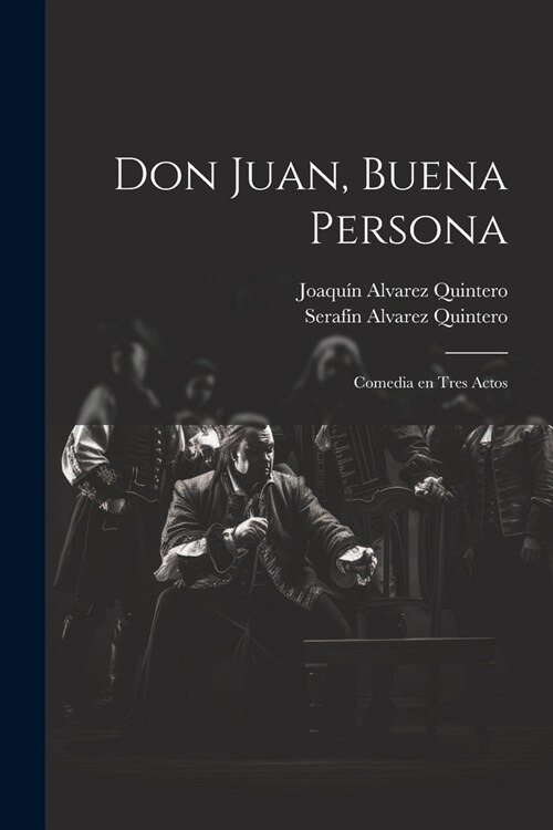 Don Juan, buena persona: Comedia en tres actos (Paperback)