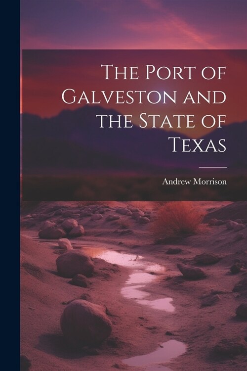 The Port of Galveston and the State of Texas (Paperback)