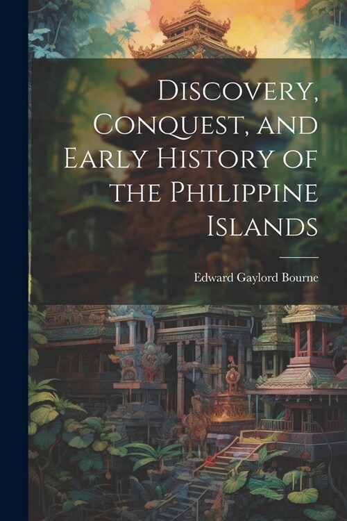 Discovery, Conquest, and Early History of the Philippine Islands (Paperback)