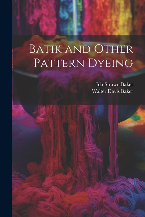 Batik and Other Pattern Dyeing (Paperback)