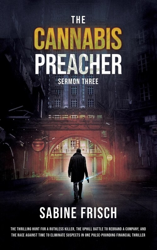 The Cannabis Preacher - Sermon Three: The thrilling hunt for a ruthless killer, the uphill battle to rebrand a company, and a race against time to eli (Hardcover)