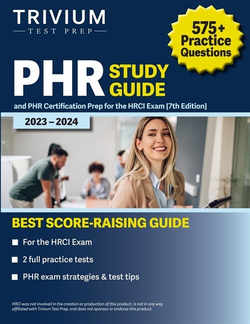 PHR Study Guide 2023-2024: 575+ Practice Questions and PHR Certification Prep for the HRCI Exam [7th Edition] (Paperback)