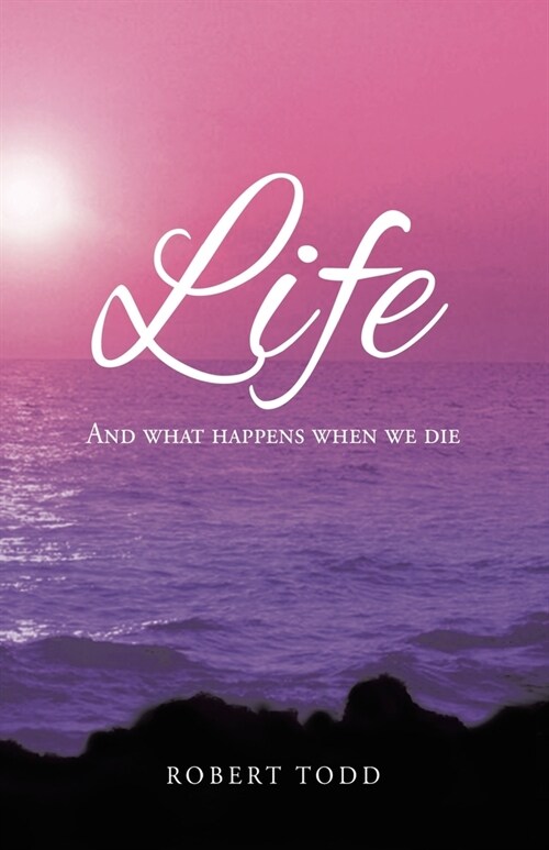 Life and What Happens When We Die (Paperback)