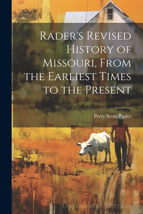 Raders Revised History of Missouri, From the Earliest Times to the Present (Paperback)