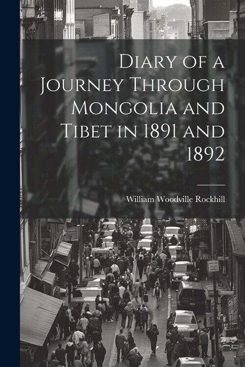 Diary of a Journey Through Mongolia and Tibet in 1891 and 1892 (Paperback)