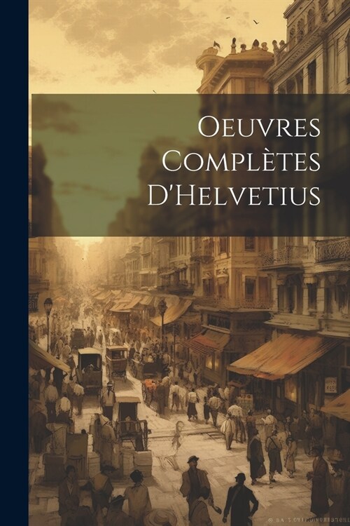 Oeuvres compl?es DHelvetius (Paperback)