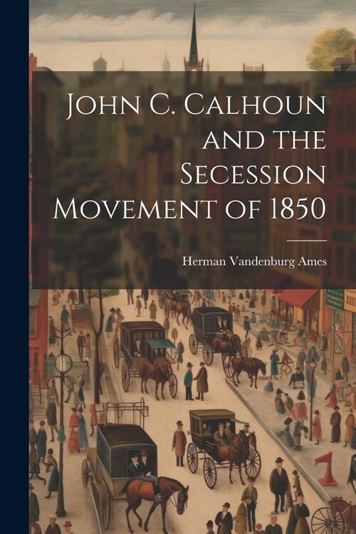 John C. Calhoun and the Secession Movement of 1850 (Paperback)