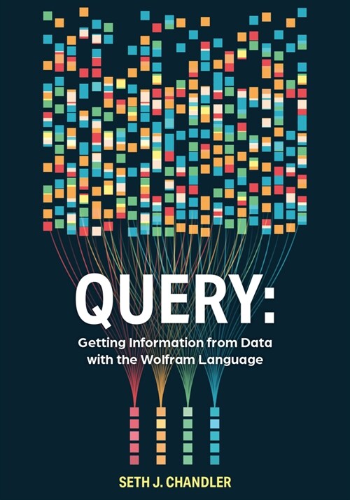 Query: Getting Information from Data with the Wolfram Language (Paperback)
