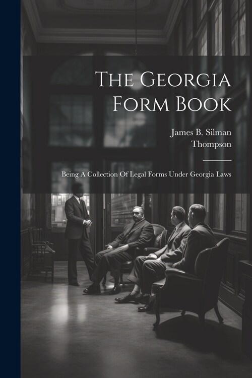 The Georgia Form Book: Being A Collection Of Legal Forms Under Georgia Laws (Paperback)