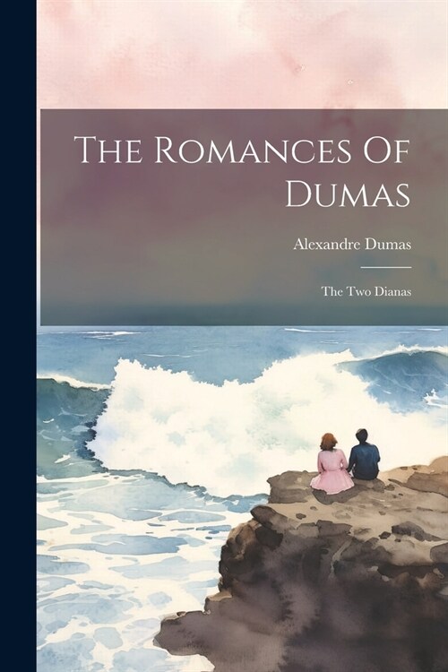 The Romances Of Dumas: The Two Dianas (Paperback)