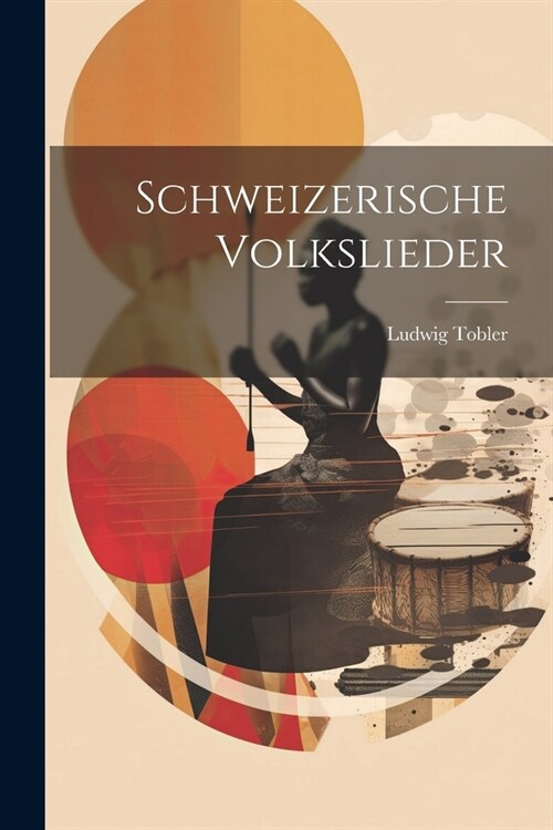 Schweizerische Volkslieder (Paperback)