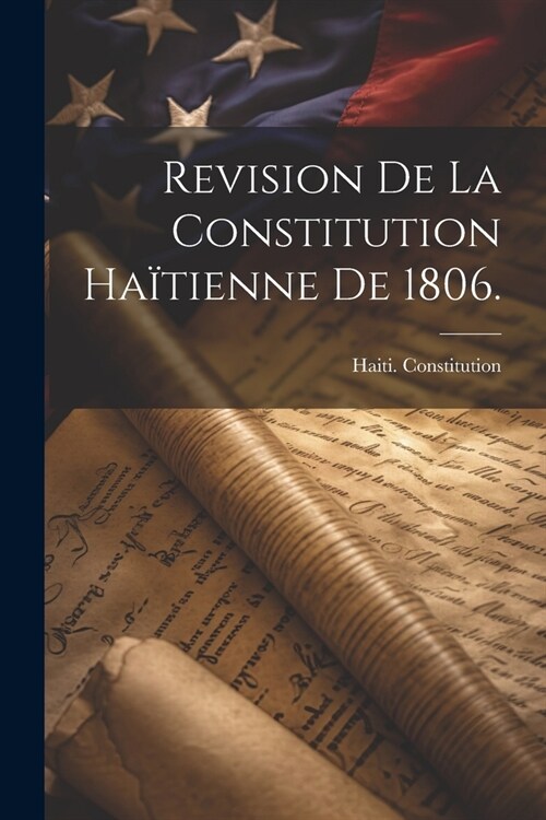 Revision de la Constitution Ha?ienne de 1806. (Paperback)