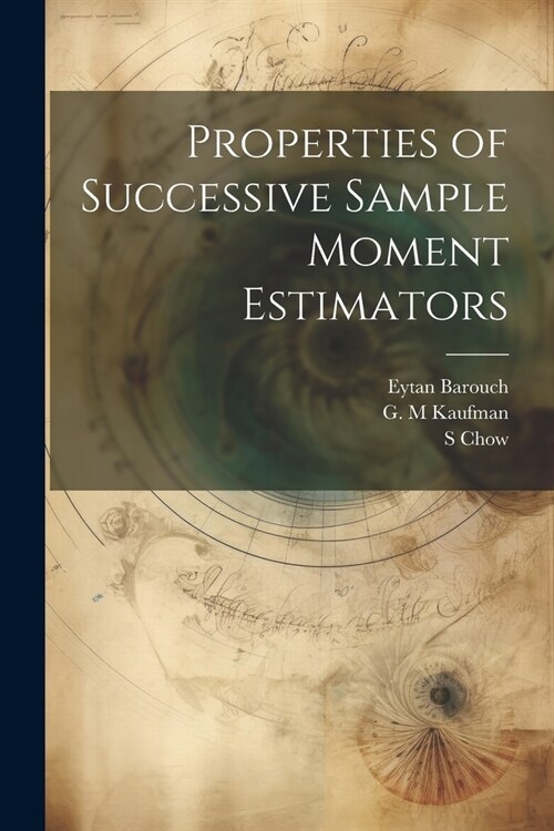 Properties of Successive Sample Moment Estimators (Paperback)