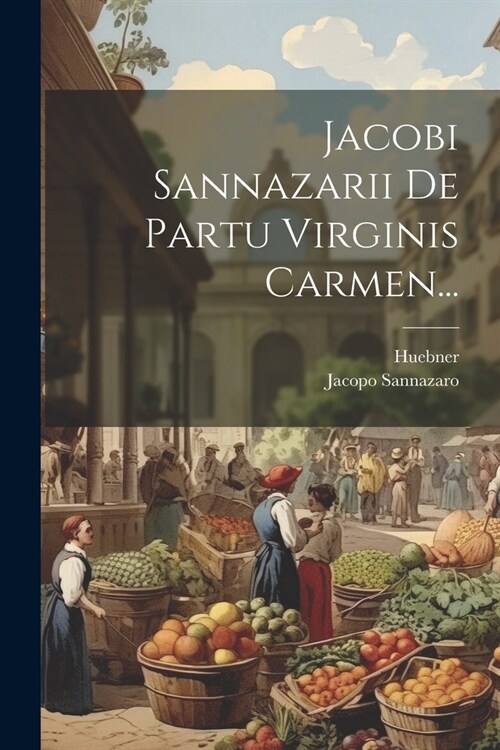 Jacobi Sannazarii De Partu Virginis Carmen... (Paperback)