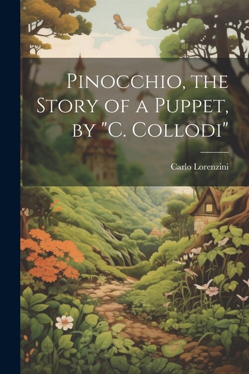 Pinocchio, the Story of a Puppet, by C. Collodi (Paperback)