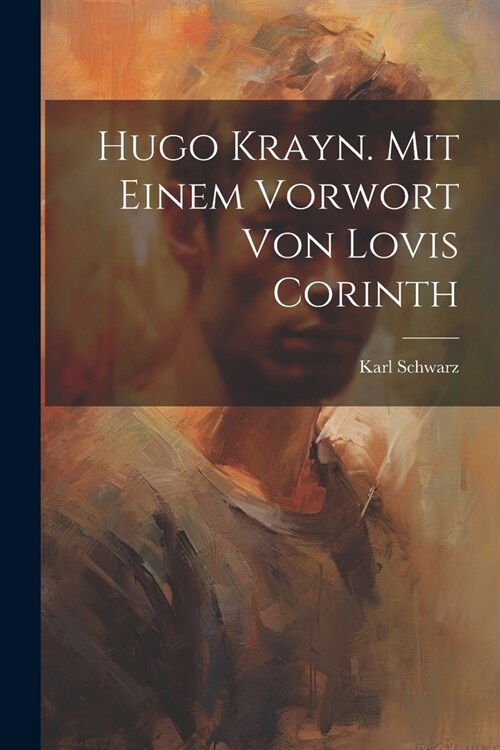Hugo Krayn. Mit einem Vorwort von Lovis Corinth (Paperback)