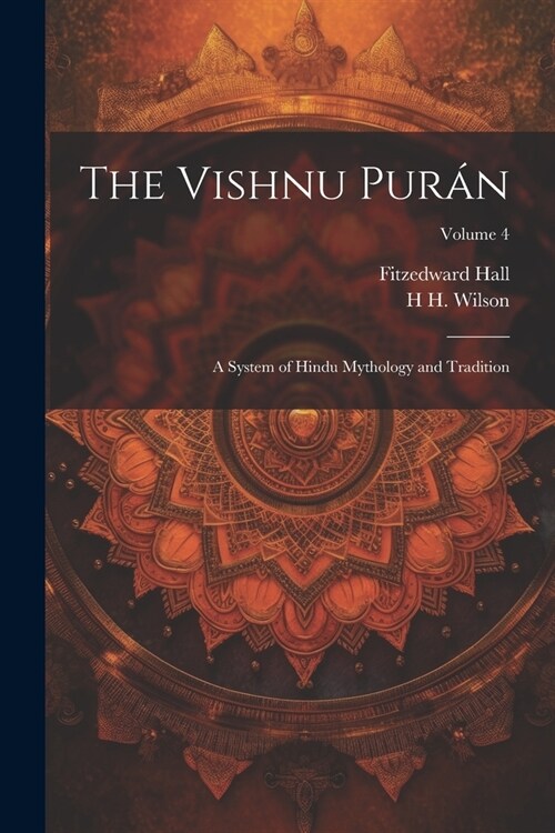 The Vishnu Pur?: A System of Hindu Mythology and Tradition; Volume 4 (Paperback)