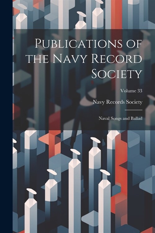 Publications of the Navy Record Society: Naval Songs and Ballad; Volume 33 (Paperback)