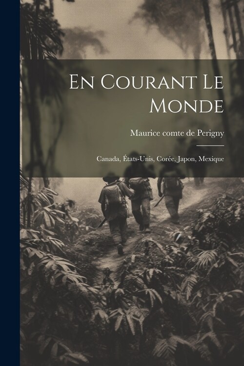 En courant le monde: Canada, ?ats-Unis, Cor?, Japon, Mexique (Paperback)