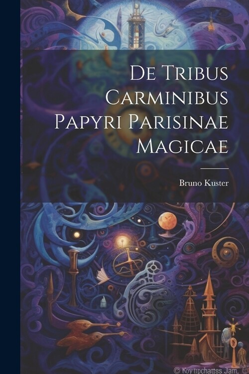 De tribus carminibus papyri parisinae magicae (Paperback)