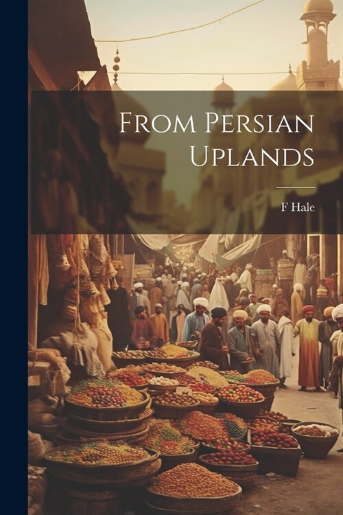 From Persian Uplands (Paperback)
