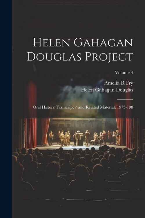 Helen Gahagan Douglas Project: Oral History Transcript / and Related Material, 1973-198; Volume 4 (Paperback)