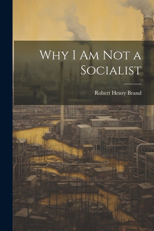 Why I am not a Socialist (Paperback)