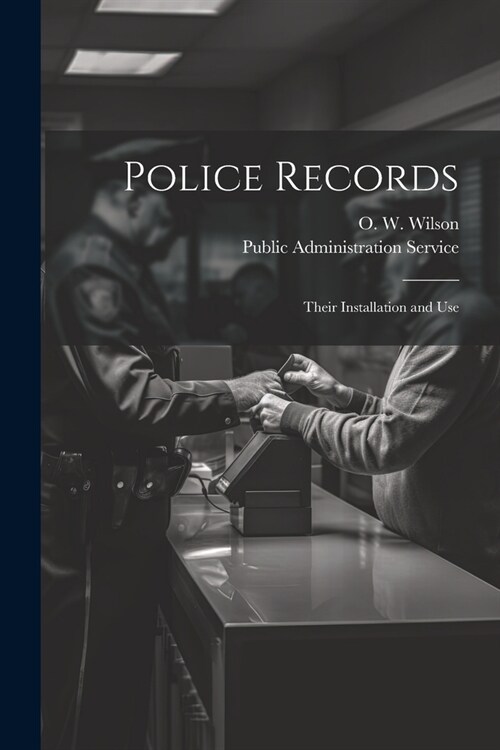 Police Records: Their Installation and Use (Paperback)