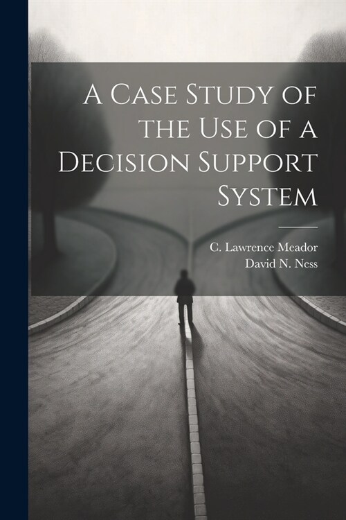 A Case Study of the use of a Decision Support System (Paperback)