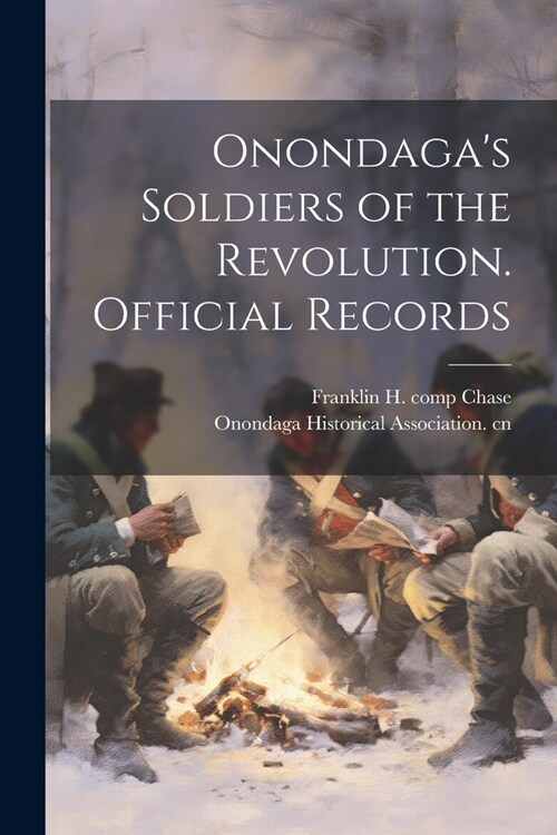 Onondagas Soldiers of the Revolution. Official Records (Paperback)