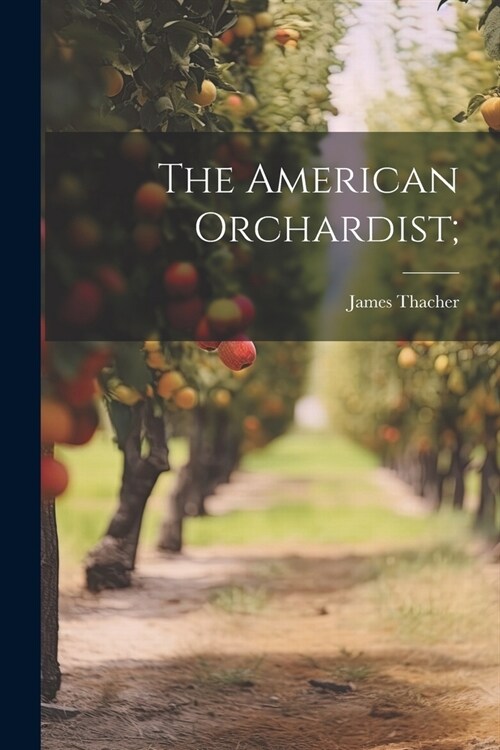 The American Orchardist; (Paperback)