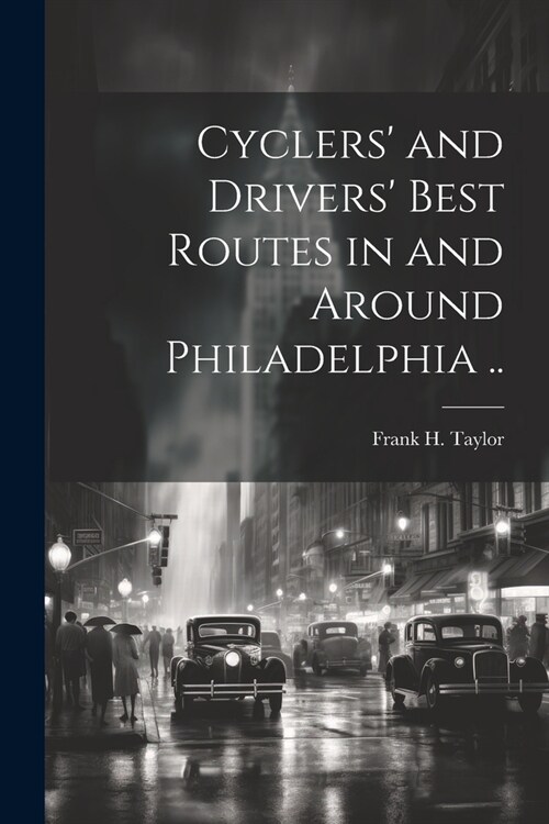 Cyclers and Drivers Best Routes in and Around Philadelphia .. (Paperback)