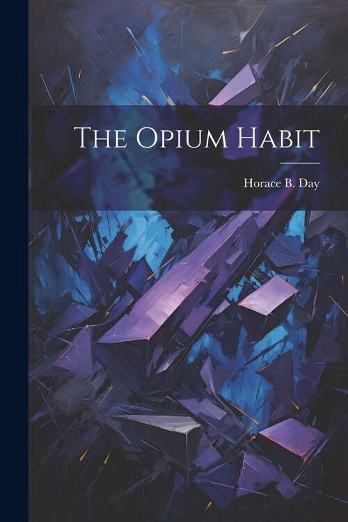 The Opium Habit (Paperback)
