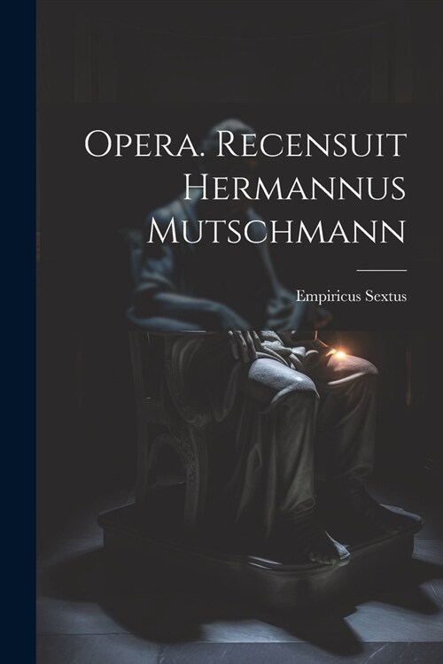 Opera. Recensuit Hermannus Mutschmann (Paperback)