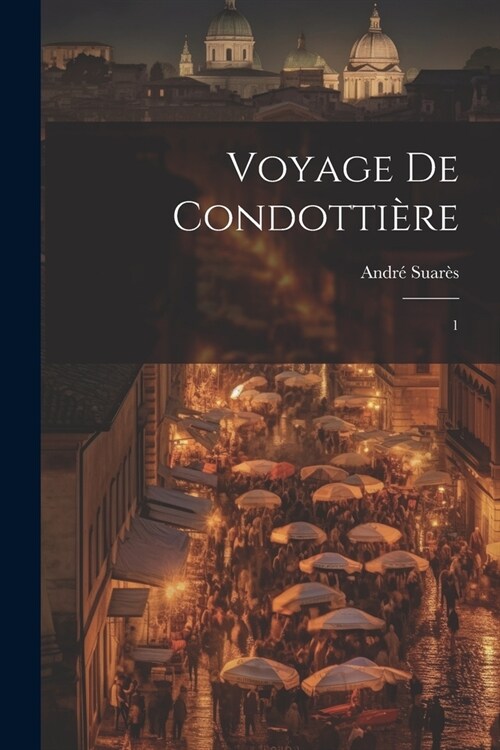 Voyage de condotti?e: 1 (Paperback)