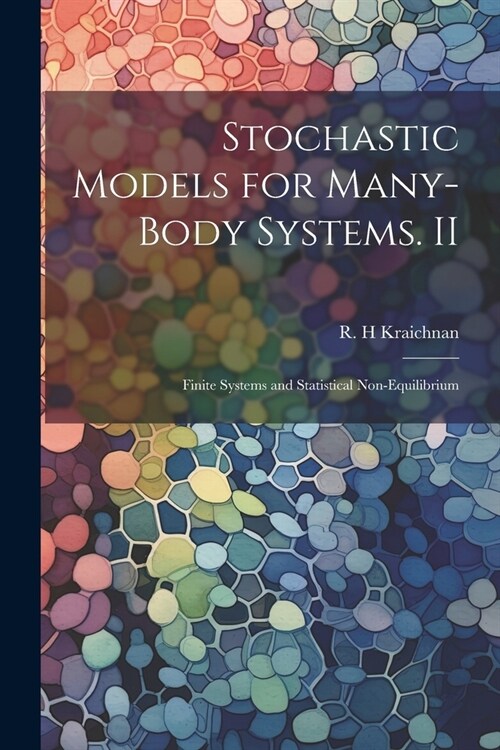 Stochastic Models for Many-body Systems. II: Finite Systems and Statistical Non-equilibrium (Paperback)