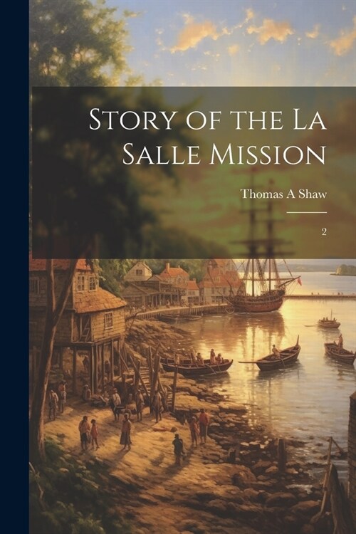 Story of the La Salle Mission: 2 (Paperback)