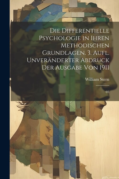 Die differentielle Psychologie in ihren methodischen Grundlagen. 3. Aufl. Unver?derter Abdruck der Ausgabe von 1911: 03 (Paperback)