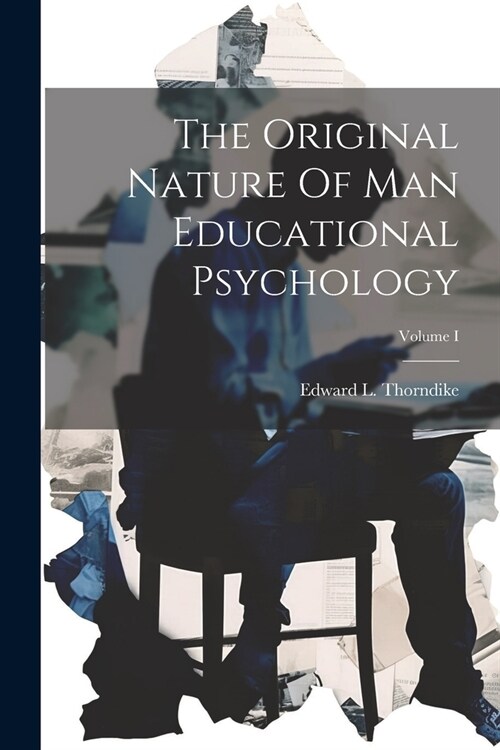 The Original Nature Of Man Educational Psychology; Volume I (Paperback)