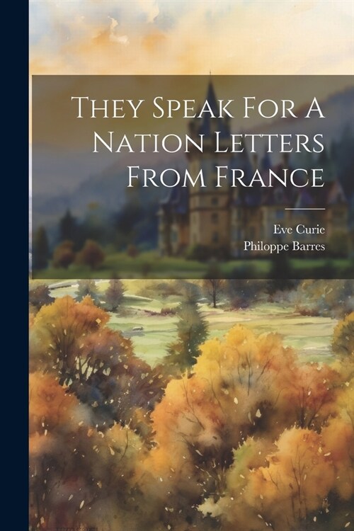 They Speak For A Nation Letters From France (Paperback)