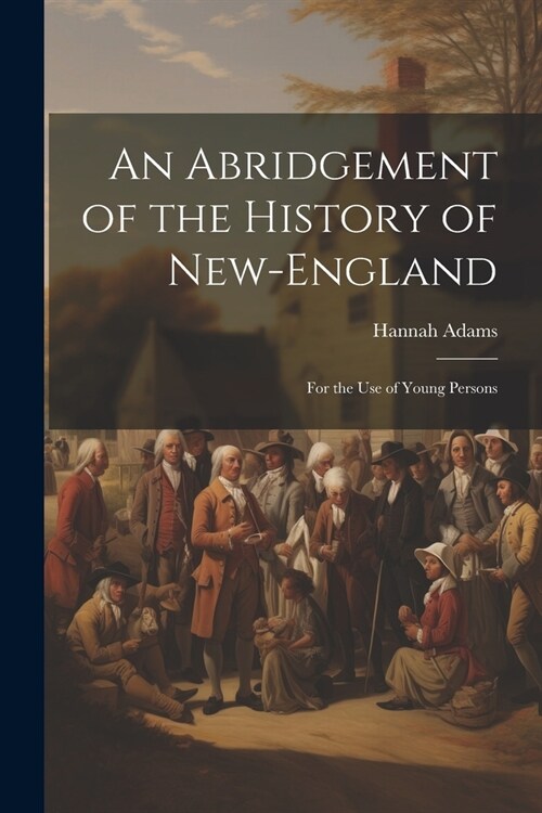 An Abridgement of the History of New-England: For the use of Young Persons (Paperback)