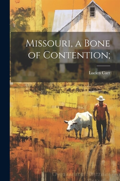 Missouri, a Bone of Contention; (Paperback)